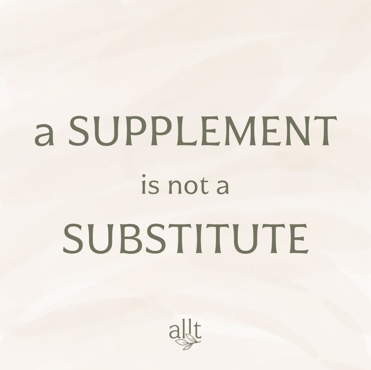 A Supplement is NOT a Substitute